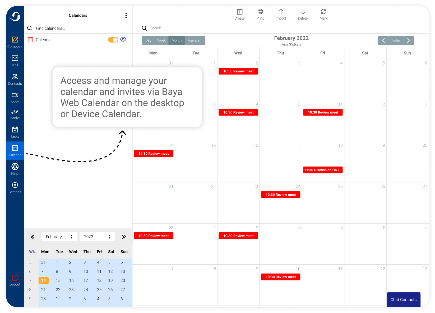 Access and manage your calendar and invites via Baya Web Calendar on the desktop or Device Calendar.